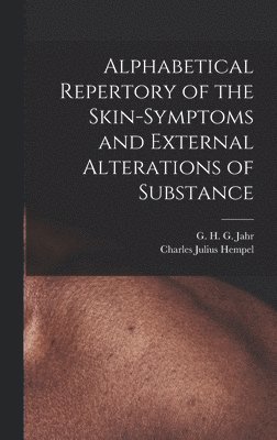 Alphabetical Repertory of the Skin-symptoms and External Alterations of Substance 1