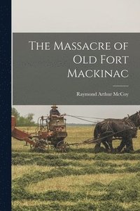 bokomslag The Massacre of Old Fort Mackinac