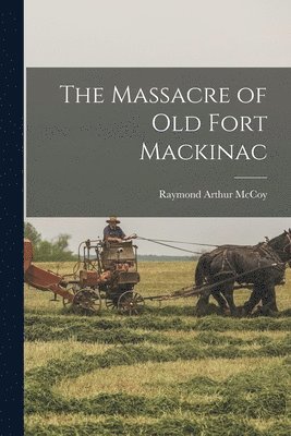 The Massacre of Old Fort Mackinac 1