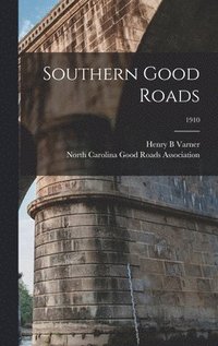 bokomslag Southern Good Roads; 1910