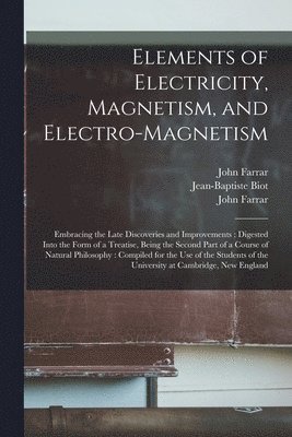 Elements of Electricity, Magnetism, and Electro-magnetism 1