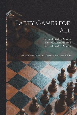 Party Games for All; Social Mixers, Games and Contests, Stunts and Tricks 1