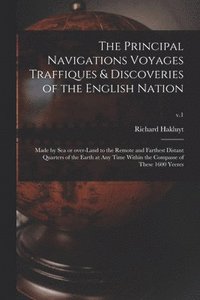 bokomslag Principal Navigations Voyages Traffiques & Discoveries of the English Nation