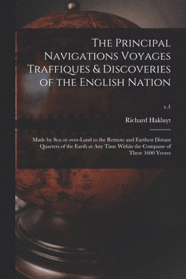 bokomslag The Principal Navigations Voyages Traffiques & Discoveries of the English Nation