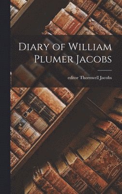Diary of William Plumer Jacobs 1