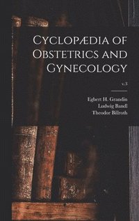 bokomslag Cyclopdia of Obstetrics and Gynecology; v.3