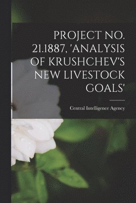 Project No. 21.1887, 'Analysis of Krushchev's New Livestock Goals' 1