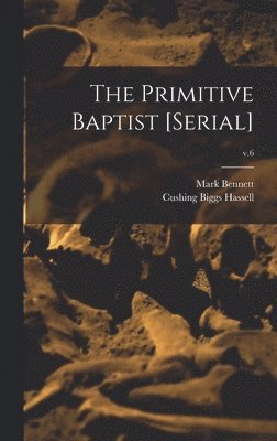 The Primitive Baptist [serial]; v.6 1