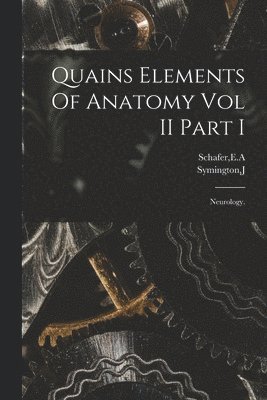 Quains Elements Of Anatomy Vol II Part I 1