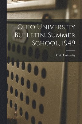 bokomslag Ohio University Bulletin. Summer School, 1949