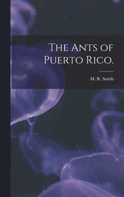 The Ants of Puerto Rico. 1