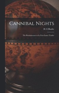 bokomslag Cannibal Nights; the Reminiscences of a Free-lance Trader