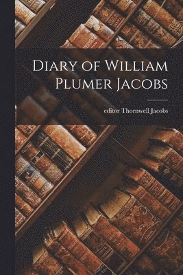 Diary of William Plumer Jacobs 1