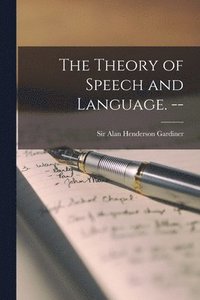 bokomslag The Theory of Speech and Language. --
