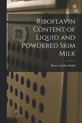 Riboflavin Content of Liquid and Powdered Skim Milk 1