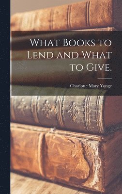What Books to Lend and What to Give. 1