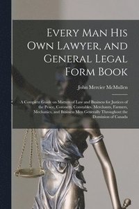 bokomslag Every Man His Own Lawyer, and General Legal Form Book [microform]