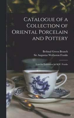 Catalogue of a Collection of Oriental Porcelain and Pottery 1