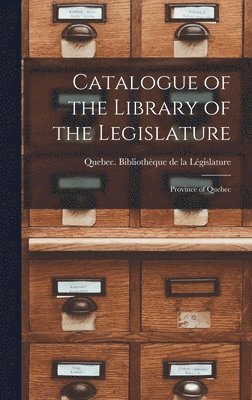 Catalogue of the Library of the Legislature [microform] 1