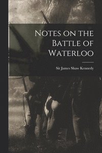 bokomslag Notes on the Battle of Waterloo [microform]