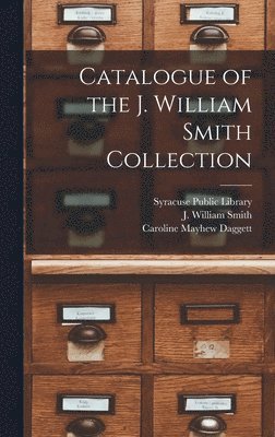 Catalogue of the J. William Smith Collection 1