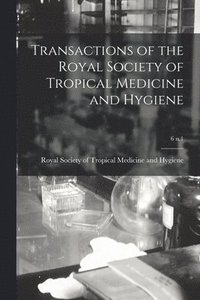 bokomslag Transactions of the Royal Society of Tropical Medicine and Hygiene; 6 n.1