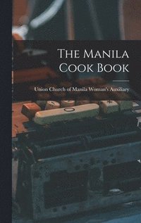 bokomslag The Manila Cook Book