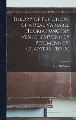 Theory of Functions of a Real Variable (Teoria Functsiy Veshchestvennoy Peremennoy, Chapters I to IX) 1