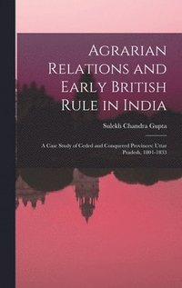 bokomslag Agrarian Relations and Early British Rule in India; a Case Study of Ceded and Conquered Provinces