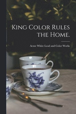 King Color Rules the Home. 1