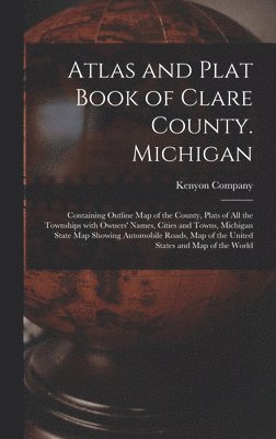 Atlas and Plat Book of Clare County. Michigan 1