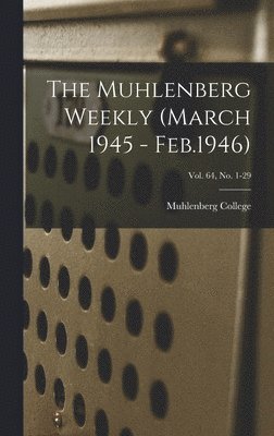 The Muhlenberg Weekly (March 1945 - Feb.1946); Vol. 64, no. 1-29 1