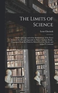 bokomslag The Limits of Science; Outline of Logic and of the Methodology of the Exact Sciences. Introd. and Appendix by Helen Charlotte Brodie. [Translated From