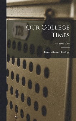 bokomslag Our College Times; 3-4; 1906-1908
