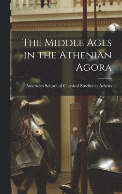 The Middle Ages in the Athenian Agora 1