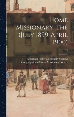 Home Missionary, The (July 1899-April 1900); 72 1