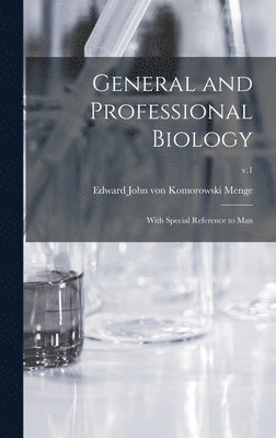 bokomslag General and Professional Biology: With Special Reference to Man; v.1