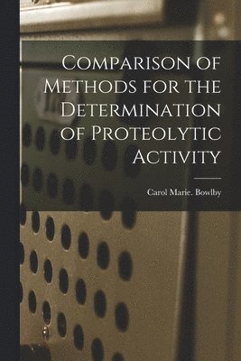 Comparison of Methods for the Determination of Proteolytic Activity 1