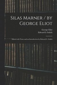 bokomslag Silas Marner / by George Eliot; Edited With Notes and an Introduction by Edward L. Gulick