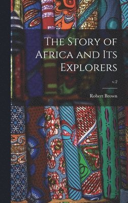 bokomslag Story of Africa and Its Explorers; v.2