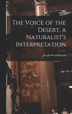 The Voice of the Desert, a Naturalist's Interpretation