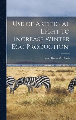 Use of Artificial Light to Increase Winter Egg Production; 1