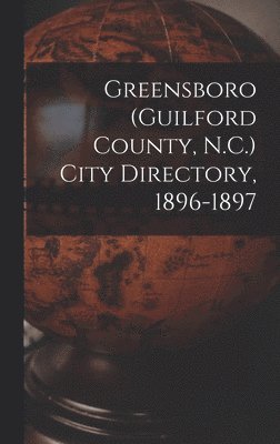 Greensboro (Guilford County, N.C.) City Directory, 1896-1897 1