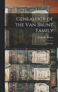 bokomslag Genealogy of the Van Brunt Family