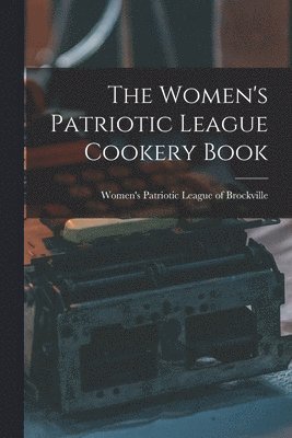 bokomslag Women's Patriotic League Cookery Book