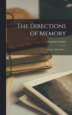 bokomslag The Directions of Memory: Poems, 1958-1963. --