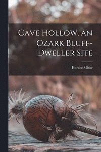 bokomslag Cave Hollow, an Ozark Bluff-dweller Site