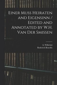 bokomslag Einer Muss Heiraten and Eigensinn / Edited and Annotated by W.H. Van Der Smissen