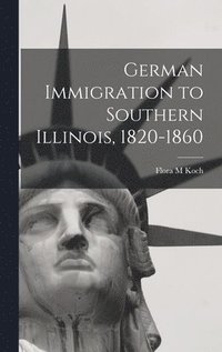 bokomslag German Immigration to Southern Illinois, 1820-1860