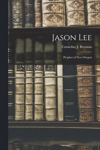 bokomslag Jason Lee: Prophet of New Oregon